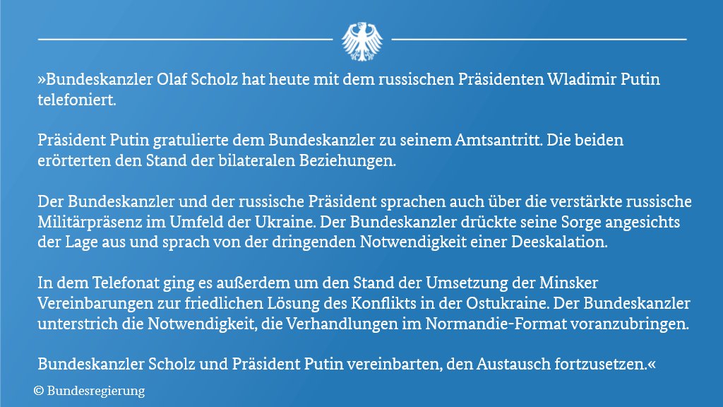 Chancellor @OlafScholz said in a telephone conversation with Russian President Putin today that he is concerned about the situation in and around Ukraine. De-escalation is urgently needed