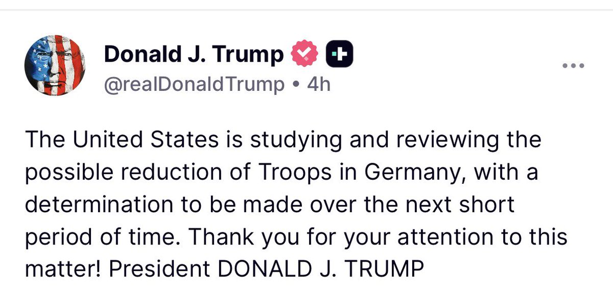 TRUMP: The United States is studying and reviewing the possible reduction of Troops in Germany, with a determination to be made over the next short period of time